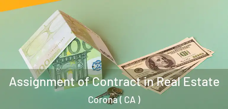  Assignment of Contract in Real Estate Corona ( CA )