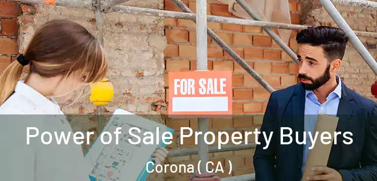  Power of Sale Property Buyers Corona ( CA )
