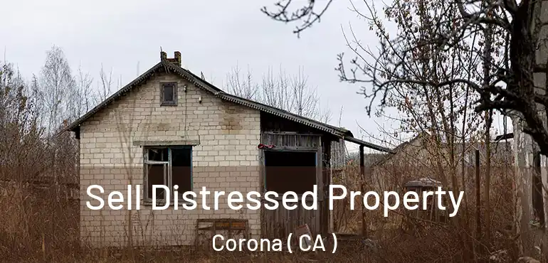  Sell Distressed Property Corona ( CA )