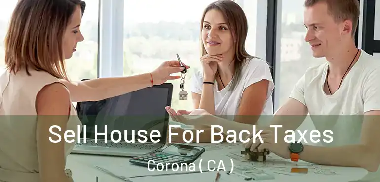  Sell House For Back Taxes Corona ( CA )