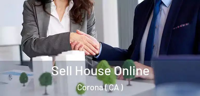  Sell House Online Corona ( CA )