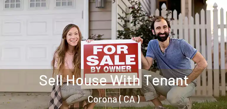 Sell House With Tenant Corona ( CA )