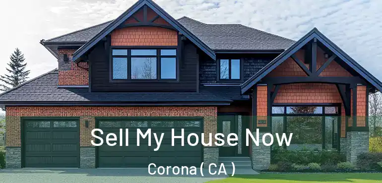  Sell My House Now Corona ( CA )
