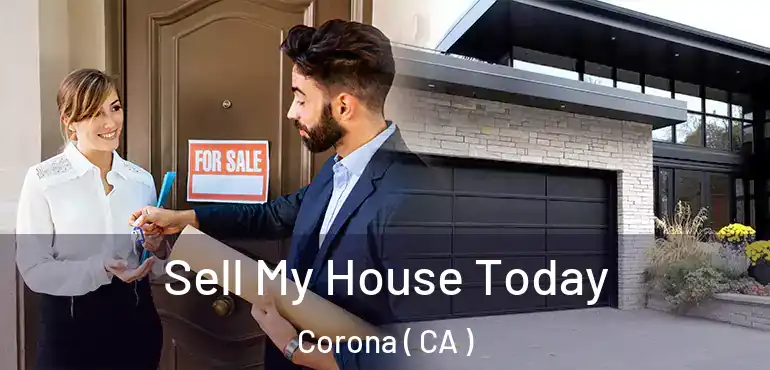  Sell My House Today Corona ( CA )