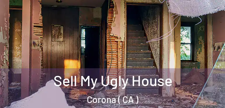  Sell My Ugly House Corona ( CA )