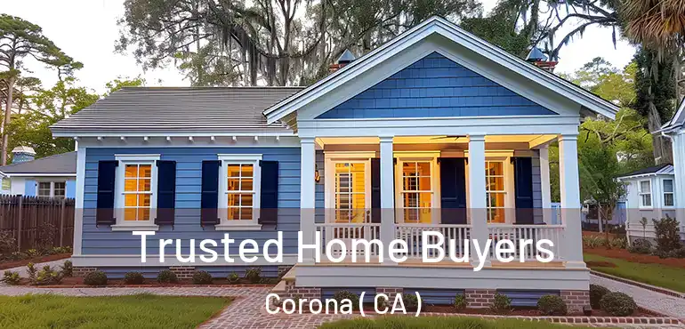  Trusted Home Buyers Corona ( CA )