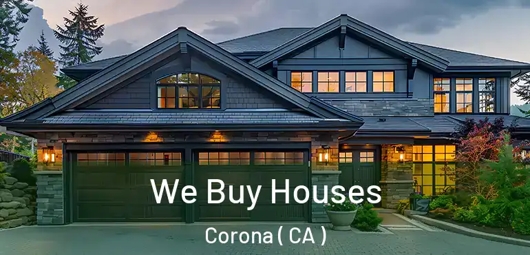  We Buy Houses Corona ( CA )